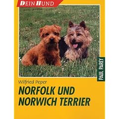 Norfolk und Norwich Terrier: Praktische Ratschl�ge f�r Haltung, Pflege und Erziehung