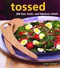 Tossed: 200 Fast, Fresh and Fabulous Salads