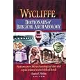 Wycliffe Dictionary of Biblical Archaeology by Charles F. Pfeiffer