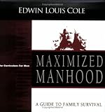 Maximized Manhood: Curriculum for Men (Majoring in Men: The Curriculum for Men)