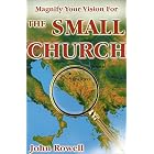 Magnify Your Vision for the Small Church by John Rowell