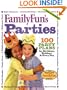 FamilyFun Parties: 100 Complete Party Plans for Birthdays, Holidays, and Every Day
