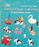 Timeless Classic Collection - 10 Golden Classic Little Golden Books : Pokey Little Puppy, Tawny Scrawny Lion, Toodle, Sailor Dog, Scuffy the Tugboat, The Color Kitten, Saggy Baggy Elephant, The Shy Little Kitten, The Little Red Caboose, and Ugly Duckling (Slip Cased Set)