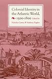 Colonial identity in the Atlantic world, 1500-1800