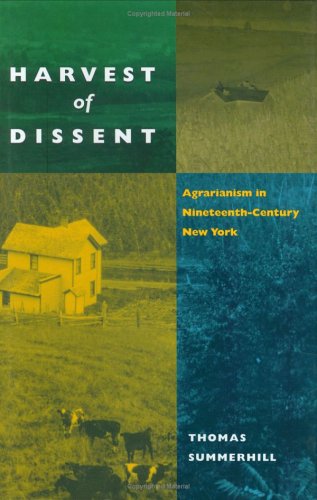 Harvest of Dissent: Agrarianism in Nineteenth-Century New York