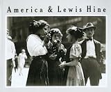 America and Lewis Hine: Photographs, 1904-1940 (Aperture Monograph)