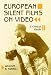 European Silent Films on Video: A Critical Guide