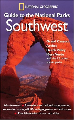 City Travel Guides Discounted  Books : "National Geographic" Guide to the National Parks: Southwest - Grand Canyon, Arches, Death Valley, Mesa Verde and the 12 Other Scenic Parks (National Geographic Guide to the National Parks: Southwest)