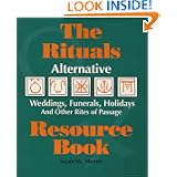 The Rituals Resource Book: Alternative Weddings, Funerals, Holidays and Other... by Susan M. Mumm