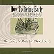 How To Retire Early: Your Guide to Getting Rich Slowly and Retiring on Less
