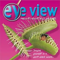 Meat-eating Plants (Eye View)