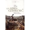 Aux armes, citoyens ! : Naissance et fonctions du bellicisme r�volutionnaire
