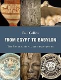 From Egypt to Babylon: The International Age 1550-500 BC