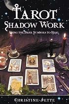 Tarot Shadow Work: Using the Dark Symbols to Heal