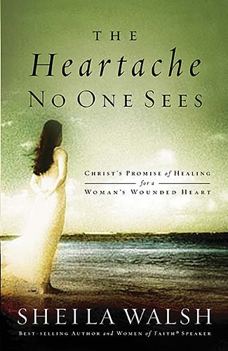 The Heartache No One Sees: Real Healing for a Womans Wounded Heart