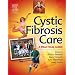 Cystic Fibrosis Care: A Practical Guide
