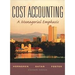 Cost Accounting: A Managerial Emphasis (Charles T. Horngren Series in Accounting)
