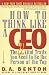 How to Think Like a CEO: The 22 Vital Traits You Need to Be the Person at the Top