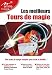 Les meilleurs tours de magie Les meilleurs tours de magie