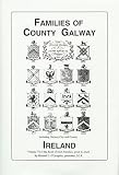 Families of Co. Galway, Ireland the genealogy and family Vol. VI (Book of Irish Families, Great & Small) (Book of Irish Families, Great & Small)