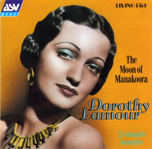 Dorothy Lamour - The Moon Of Manakoora - Zortam Music