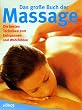Das gro�e Buch der Massage. Die besten Techniken zum Entspannen und Wohlf�hlen