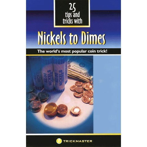 25 Tips and Tricks with Nickels to Dimes - The Worlds Most Popular Coin Magic Trick