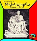The life and work of Michelangelo Buonarroti