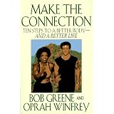 Make the Connection: Ten Steps to a Better Body and a Better Life