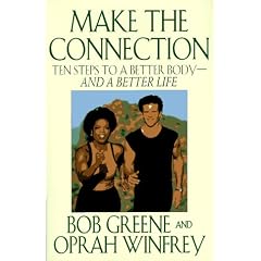 Make the Connection: Ten Steps to a Better Body and a Better Life