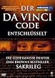 Der Da Vinci Code entschl�sselt - Die Geheimnisse hinter Dan Browns Bestseller SAKRILEG