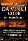 Der Da Vinci Code entschl�sselt - Die Geheimnisse hinter Dan Browns Bestseller SAKRILEG - 