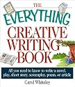 The Everything Creative Writing Book: All You Need to Know to Write a Novel, Play, Short Story, Screenplay, Poem, or Article (Everything Series)