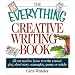 The Everything Creative Writing Book: All You Need to Know to Write a Novel, Play, Short Story, Screenplay, Poem, or Article (Everything (Language & Writing))