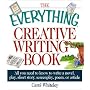 The Everything Creative Writing Book: All You Need to Know to Write a Novel, Play, Short Story, Screenplay, Poem, or Article (Everything Series)