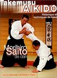 Takemusu AIkido, tome 1 : Historique et techniques de base