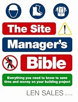 The Site Manager's Bible: Everything You Need to Know to Save Time and Money on Your Building Project