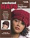 Crocheted Hats for the Beginner (Leisure Arts #4672)