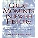 Great Moments in Jewish History