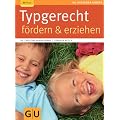 Typgerecht f�rdern & erziehen (GU Ratgeber Kinder)