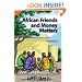 African Friends and Money Matters: Observations from Africa (Publications in Ethnography, Vol. 37)