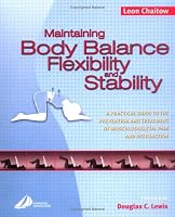 Maintaining Body Balance, Flexibility & Stability: A Practical Guide to the Prevention & Treatment of Musculoskeletal Pain & Dysfunction