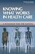 Knowing What Works in Health Care: A Roadmap for the Nation