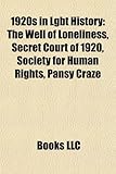 1920s in Lgbt History: The Well of Loneliness, Secret Court of 1920, Society for Human Rights, Pansy Craze-