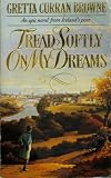 Tread softly on my dreams