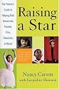 Raising a Star: The Parent's Guide to Helping Kids Break into Theater, Film, Television, or Music