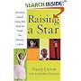 Raising a Star: The Parent's Guide to Helping Kids Break into Theater, Film, Television, or Music