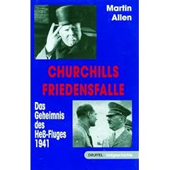 Churchills Friedensfalle: Das Geheimnis des Hess- Fluges