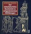 Der mittelalterliche Baubetrieb in zeitgen�ssischen Abbildungen