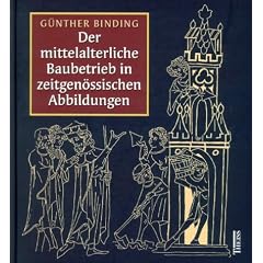 Der mittelalterliche Baubetrieb in zeitgen�ssischen Abbildungen